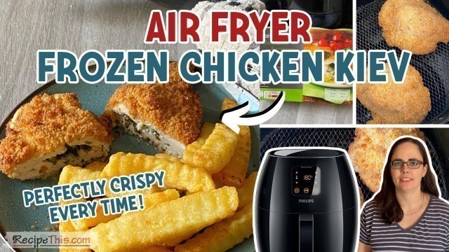 'Air Fryer Frozen Chicken Kiev'