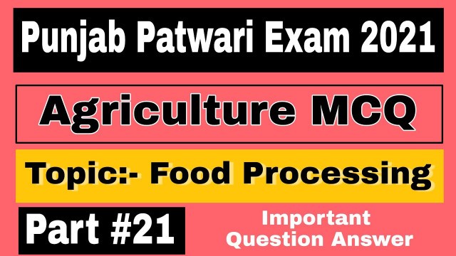 'Punjab Patwari Agriculture Preparation || Agriculture MCQ for Punjab Patwari || Food Processing'