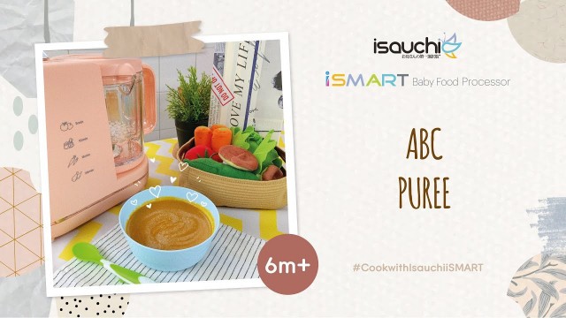 'ABC Puree | Isauchi iSMART Baby Food Processor【 For Baby 6m+ and up 】'