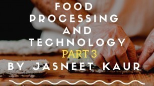 'Food Processing And Technology | Home Science | Chapter 5 Part 3 | Class XII CBSE | NCERT'