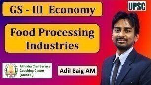 'Food Processing Industries | GS 3 Economy | UPSC Mains | by  Adil Baig'