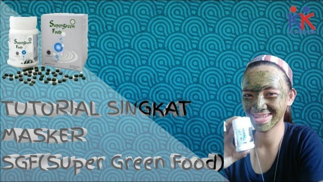 'Tutorial singkat Masker SGF(SuperGreen Food)'