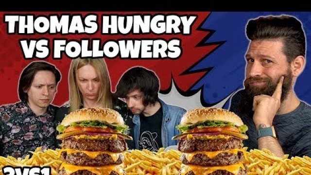 'THE GIANT BURGER Challenge - (Speed Challenge 3VS1) THOMAS HUNGRY VS FOLLOWER - MAN VS FOOD'