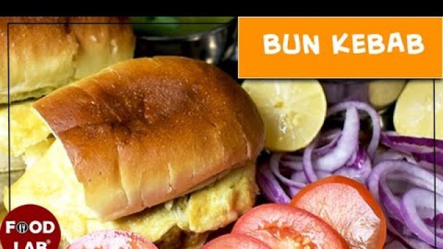 'Bun Kabab Recipe | Karachi Street Style Bun Kabab Recipe | Food Lab'