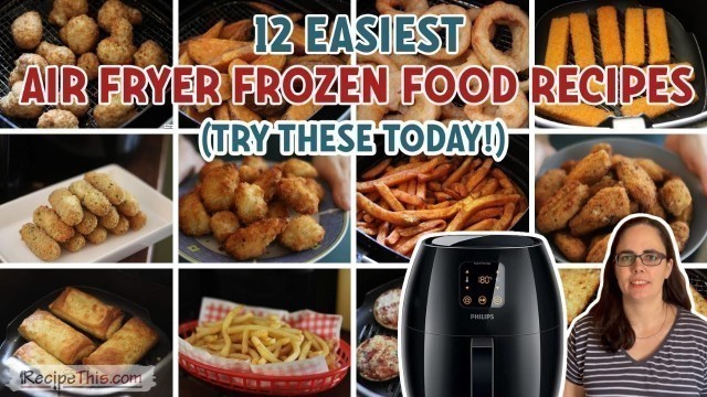 '12 EASIEST Air Fryer Frozen Food Recipes (Try These Today!)'