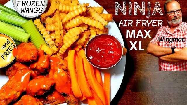 'NINJA AIR FRYER MAX XL BUFFALO WINGS & FRIES From FROZEN | MAX CRISP TECHNOLOGY Demo Review WINGMAN'