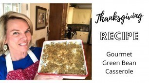 'Thanksgiving Side Dish | Gourmet Green Bean Casserole'