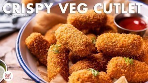 'Crispy Veg Cutlet Recipe | Shaadi Aur Railway Waale Cutlet | Vegetable Cutlet | Chef Sanjyot Keer'