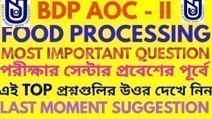 'BDP AOC - II/FOOD PROCESSING TOP QUESTION /MOST IMPORTANT QUESTION'