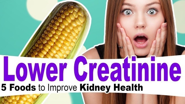 'Top 5 Superfoods to Lower Creatinine Fast and Improve Kidney Health'