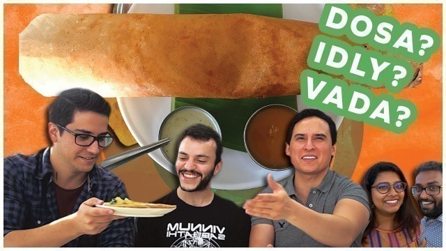 'Mexicans Try SOUTH INDIAN FOOD For the First Time | Dosa, Idly, Pongal'