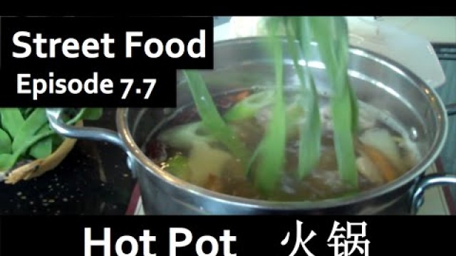 'Street Food (China) Epi 7.7 - Hot Pot at the Xi\'an Expo Site 火锅'