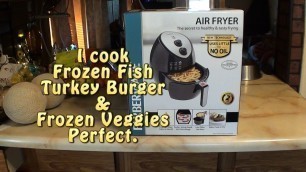 'Farberware Air Fryer. I cook frozen fish, veggies & a big ass turkey burger.'