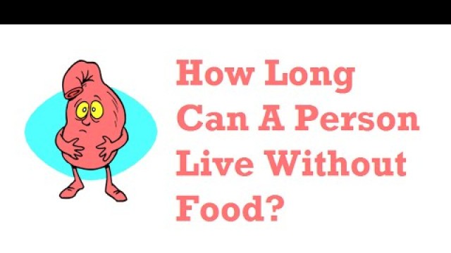 'How Long Can A Person Live Without Food?'