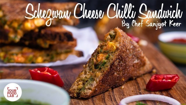 'Schezwan Cheese Chilli Sandwich Recipe | शेज़वान चीज़ चिल्ली सैंडविच | Your Food Lab'