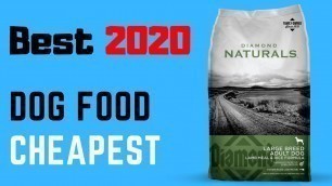 'Best Cheap Dog Food 2020 | affordable Dog Food For Your Dog.'