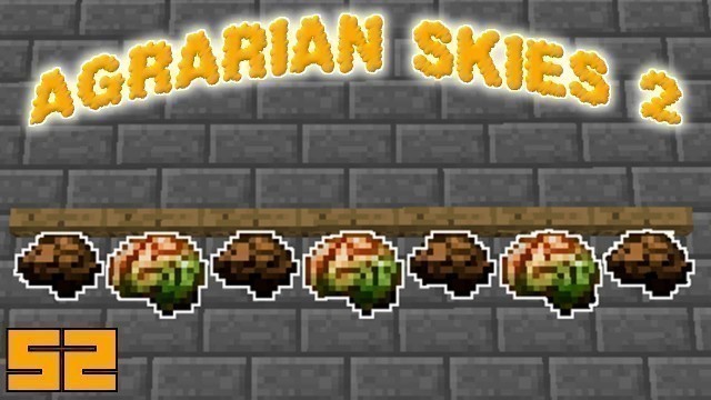 'Minecraft Mods Agrarian Skies 2 - FOOD FOR THOUGHT [E52] (Modded Skyblock)'