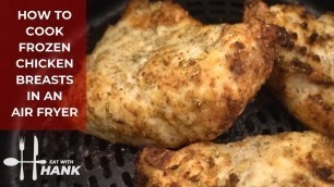 'How to Cook Frozen Chicken Breasts in an Air Fryer'