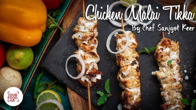 'Chicken Malai Tikka Recipe | Chef Sanjyot Keer'