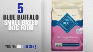 'Top 5 Blue Buffalo Small Breed Dog Food [2018 Best Sellers]: Blue Buffalo Small Breed Chicken & Rice'