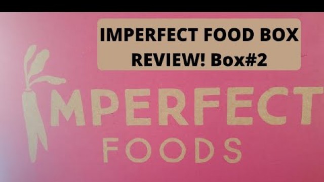 'IMPERFECT FOOD BOX SUBSCRIPTION PART 2'