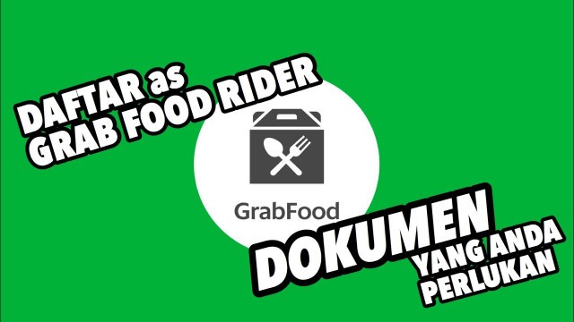 'SAYA DAFTAR GRAB FOOD RIDER | Dokumen penting yang perlu disediakan untuk mendaftar.'