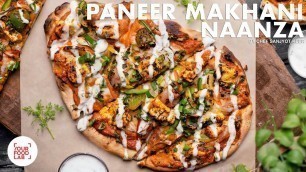 'Paneer Makhani Naanza Recipe | Naan Pizza | Chef Sanjyot Keer'