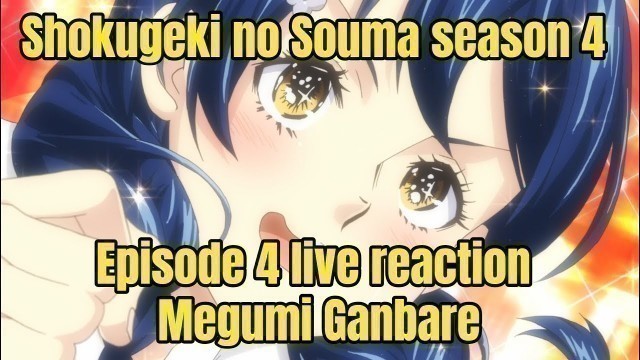 'Shokugeki no Souma season 4 Episode 4 live reaction Megumi Ganbare'