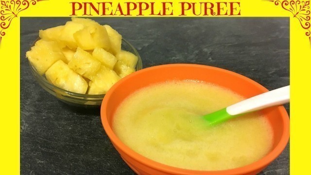 'How to Make Pineapple Puree | Baby Food | Starting from 6 months'