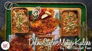 'Delhi Style Matar Kulcha Recipe | दिल्ली स्टाइल मटर कुलचा | Chef Sanjyot Keer'