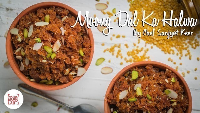 'Moong Dal Ka Halwa Recipe | Chef Sanjyot Keer'