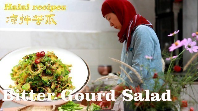 'Bitter Gourd Salad halal|Muslim Chinese Food | BEST Chinese halal food recipes【苦瓜沙拉】'