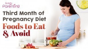 'Third Month of Pregnancy Diet – Foods to Eat and Avoid'