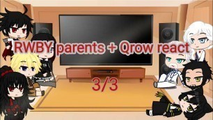 'RWBY Parents + Qrow react (3/3) *Rushed Warning*'