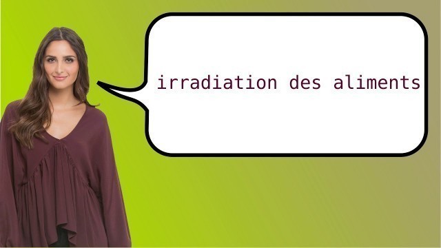 'How to say \'food irradiation\' in French?'