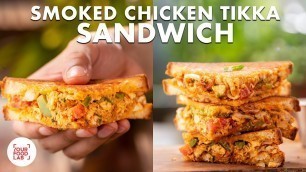 'Smoked Chicken Tikka Sandwich | Chilli Garlic Dip | Chef Sanjyot Keer'