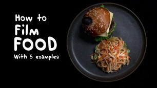 'How to make BETTER food videos - 5 examples for Amazing food shots'