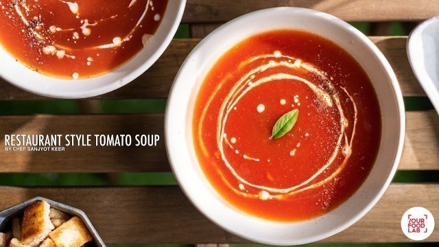 'Restaurant Style Tomato Soup | रेस्टोरेंट स्टाइल टमाटर सूप | Chef Sanjyot Keer'