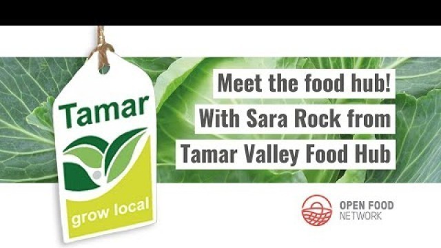 'Meet The OFN Food Hub: Sara Rock shares a week in the life of Tamar Valley Food Hubs'