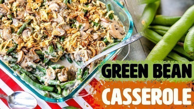 'Fresh Green Bean Casserole with Creamy Mushroom Sauce'