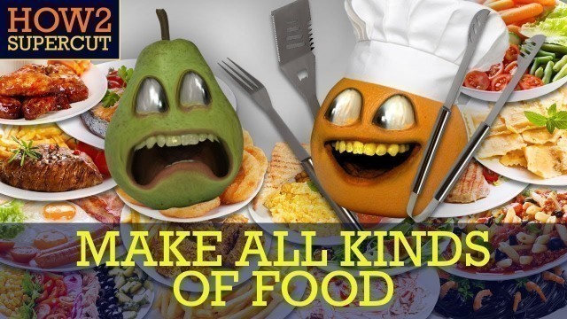 'Annoying Orange - How2 Make All Kinds of Food! (Supercut)'