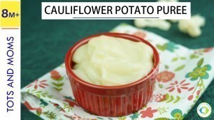 '8 months Baby Food | Cauliflower Potato Puree | Weight gaining food'