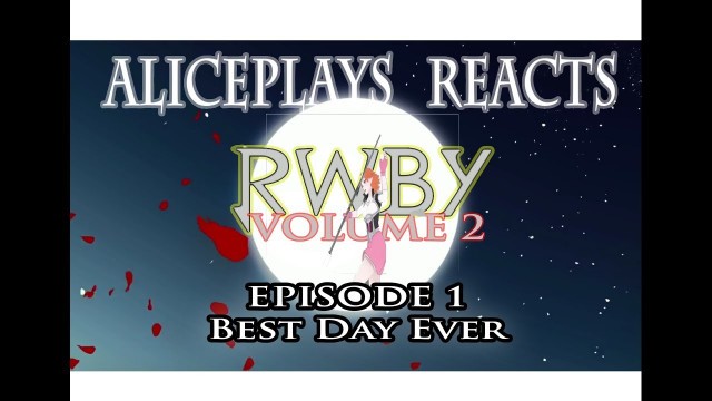 'RWBY REACTION VOLUME 2 EPISODE 1 - BEST DAY EVER'