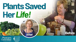 'Whole Foods Plant-based Diet Saved Her Life | The Exam Room'