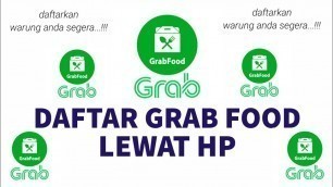 'DAFTAR GRAB FOOD ONLINE 2020 #grabfood #seputardriveronline #tutorialdaftargrabfood #daftargrabfood'