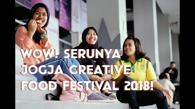 'SERU!!! HUNTING KULINER DI JOGJA CREATIVE FOOD FESTIVAL 2018 #JCFF2018 #vlogcompetitionJCFF'