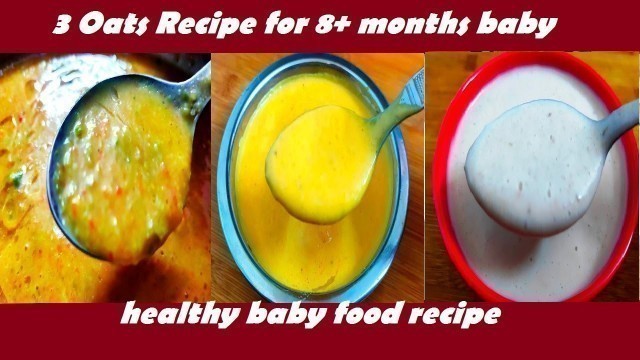 'Three Oats Recipe for 8+ months to 4 years baby || Baby food || Healthy Baby food recipes'