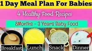 '1 Day Meal Plan For Babies/ 8Months - 3Yrs Baby Food/Breakfast,Lunch,Snack & Dinner Ideas For Babies'