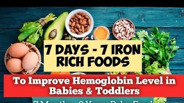 '7 Days - 7 Iron Rich Foods/ 7 Months - 3 Years Baby Food/Foods to Improve Hemoglobin Level in Babies'