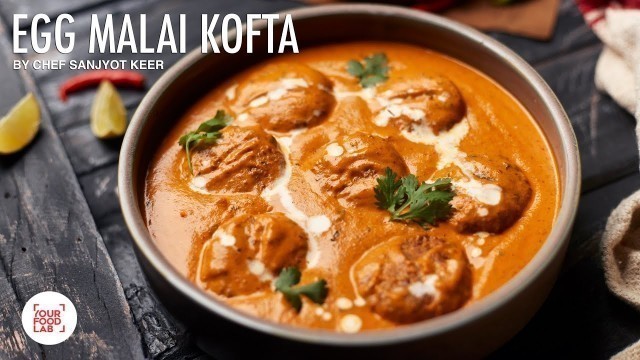 'Anda Malai Kofta l Special Egg Recipe l Chef Sanjyot Keer'